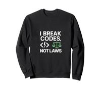 I Break Codes Not Laws Ethical Hacking Sweatshirt