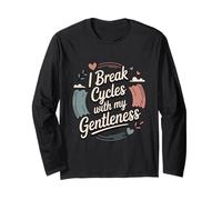 I Break Cycles with My Gentleness Cycle Breaker Long Sleeve T-Shirt