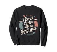 I Break Cycles With My Gentleness Cycle Breaker Sweatshirt