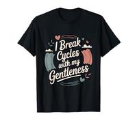 I Break Cycles with My Gentleness Cycle Breaker T-Shirt