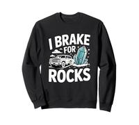 I Break For Rocks Rockhounding Crystal Collector Sweatshirt