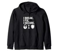 I Break I Fix I Secure Cyber Security Tech Engineering Zip Hoodie