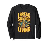 I Break Silence for A Living Saxophone Jazz Long Sleeve T-Shirt
