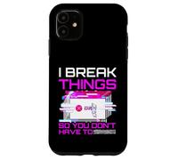 I Break Things So You Don't Have To Pen Tester Gift Case for iPhone 11
