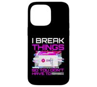 I Break Things So You Don't Have To Pen Tester Gift Case for iPhone 14 Pro Max