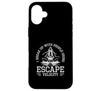 I Break With People Using Escape Velocity For Astrophysicist Case for iPhone 16 Plus