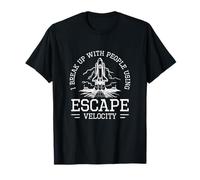 I Break with People Using Escape Velocity for Astrophysicist T-Shirt