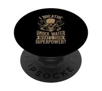 I Breathe Under Water What's Your Superpower Scuba Diving PopSockets Adhesive PopGrip