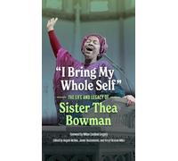 "I Bring My Whole Self": The Life and Legacy of Sister Thea Bowman