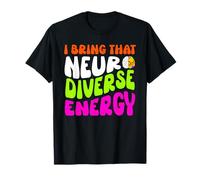 I Bring That Neurodiverse Energy Autism ADHD ADD Spectrum T-Shirt