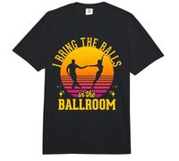 I Bring The Balls to The Ballroom Romantic Dancing Pun Comfort Colors Adult Heavyweight T-Shirt