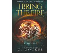 I Bring the Fire: Illustrated Omnibus: Books 1 - 3 + In the Balance (A Loki Series)