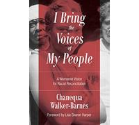 I Bring the Voices of My People: A Womanist Vision for Racial Reconciliation (Prophetic Christianity)