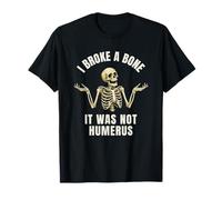 I Broke a Bone - Funny Broken Bone Joke T-Shirt