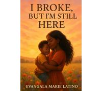 I BROKE, BUT I’M STILL HERE