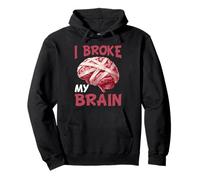 I Broke My Brain Post Surgery Recovery Pullover Hoodie