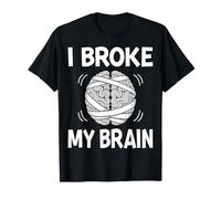 I Broke My Brain Surgery Neurosurgery Brain Cancer Survivor T-Shirt