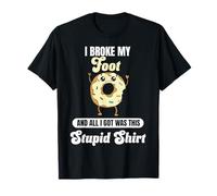I Broke My Foot Recovery Funny Quote Donut Broken Foot T-Shirt