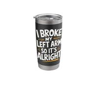 I Broke My Left Arm So It's Alright Stainless Steel Insulated Tumbler