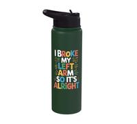 I Broke My Left Arm So It's Alright Stainless Steel Insulated Water Bottle