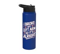 I Broke My Left Arm So It's Alright Stainless Steel Insulated Water Bottle
