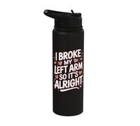 I Broke My Left Arm So It's Alright Stainless Steel Insulated Water Bottle