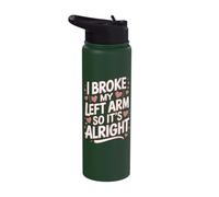 I Broke My Left Arm So It's Alright Stainless Steel Insulated Water Bottle