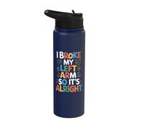 I Broke My Left Arm So It's Alright Stainless Steel Insulated Water Bottle