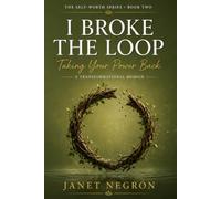 I Broke The Loop: Taking Your Power Back (The Self-Worth Series)