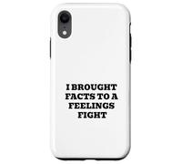 I Brought Facts To A Feelings Fight - Logic Humor Quote Case for iPhone XR