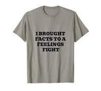 I Brought Facts to A Feelings Fight - Logic Humor Quote T-Shirt