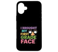 I Brought My First Grade Face First Day Back to School Case for iPhone 16 Plus