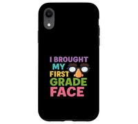 I Brought My First Grade Face First Day Back to School Case for iPhone XR