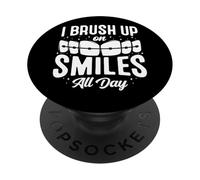 I Brush Up On Smiles All Day Orthodontist Hygienist PopSockets Adhesive PopGrip
