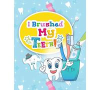 I Brushed My Teeth!: Toothbrush Charts for Kids