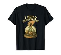 I Build Ecosystems Bioactive Terrarium Creator T-Shirt