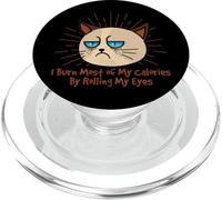 I Burn Most of My Calories By Rolling My Eyes Funny PopSockets PopGrip for MagSafe