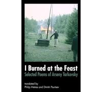 I Burned at the Feast: Selected Poems of Arseny Tarkovsky