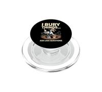 I Bury Things Ask Less Questions Gardener PopSockets PopGrip for MagSafe