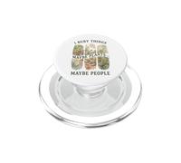 I Bury Things Maybe Plans Maybe People PopSockets PopGrip for MagSafe