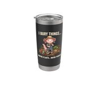 I Bury Things Maybe Plants Maybe People Axolotl Funny Stainless Steel Insulated Tumbler