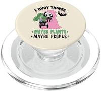 I Bury Things Maybe Plants Maybe People Cute Reaper Goth PopSockets PopGrip for MagSafe