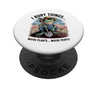 I Bury Things Maybe Plants Maybe People Frog Humor PopSockets Adhesive PopGrip