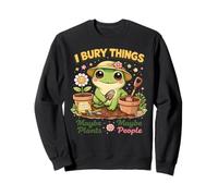 I Bury Things Maybe Plants Maybe People Funny Gardening Frog Sweatshirt