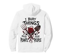 I Bury Things Maybe Plants Maybe People Goth Gardener Pullover Hoodie