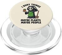 I Bury Things Maybe Plants Maybe People Grim Reaper Garden PopSockets PopGrip for MagSafe