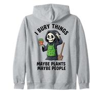 I Bury Things Maybe Plants Maybe People Grim Reaper Garden Zip Hoodie