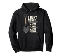 I Bury Things Maybe Plants Maybe People Humor Pullover Hoodie