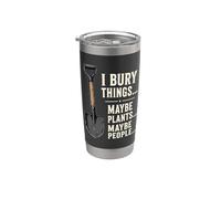 I Bury Things Maybe Plants Maybe People Humor Stainless Steel Insulated Tumbler