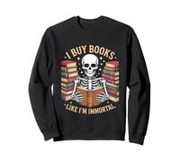I Buy Books Like I'm Immortal Skeleton Reader Books Reading Sweatshirt